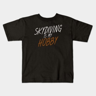 Skydiving is my hobby Kids T-Shirt